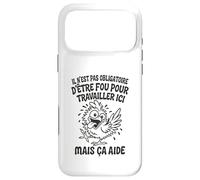 Il N’est Pas Obligatoire d’Être Fou pour Travailler Ici Coque pour iPhone 17 Pro Max