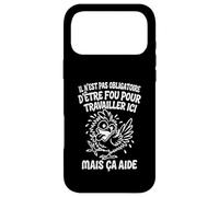 Il N’est Pas Obligatoire d’Être Fou pour Travailler Ici Coque pour iPhone 17 Pro Max