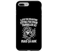 Il N’est Pas Obligatoire d’Être Fou pour Travailler Ici Coque pour iPhone 7 Plus/8 Plus