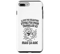 Il N’est Pas Obligatoire d’Être Fou pour Travailler Ici Coque pour iPhone 7 Plus/8 Plus