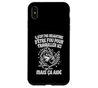 Il N’est Pas Obligatoire d’Être Fou pour Travailler Ici Coque pour iPhone XS Max