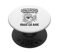 Il N’est Pas Obligatoire d’Être Fou pour Travailler Ici PopSockets PopGrip Adhésif