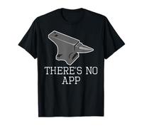 Il N’y A Pas D’App Humour Forgeron Travail Manuel T-Shirt