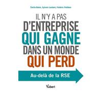 Il n’y a pas d’entreprise qui gagne dans un monde qui perd Au-delà de la RSE - Emilie Bobin - Vuibert - broché - Etude