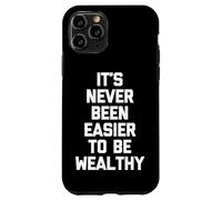 Il n'a jamais été Aussi Facile d'être Riche - Dire Sarcastique Coque pour iPhone 11 Pro