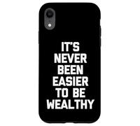 Il n'a jamais été Aussi Facile d'être Riche - Dire Sarcastique Coque pour iPhone XR