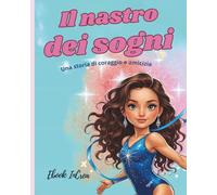 Il nastro dei sogni: Una storia di coraggio e amicizia