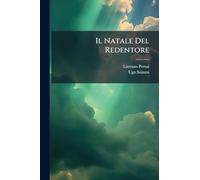 Il Natale Del Redentore: Oratorio in Due Parti Per Soli E Cori Con Accompagnamento D'orchestra