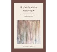 Il Natale delle meraviglie: Ventiquattro piccole porte da aprire con parole e colori