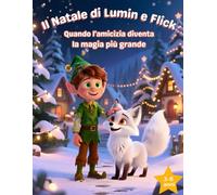 Il Natale di Lumin e Flick: Quando l'amicizia diventa la magia più grande