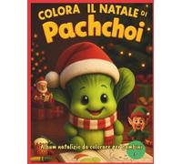 Il Natale di Pachchoi: Album natalizio da colorare per bambini - con un tenero amico vegetale e magiche scene di Natale