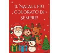 Il Natale più Colorato di Sempre: Colora il Natale con Babbo Natale e i Suoi Amici