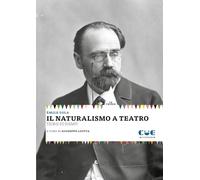 Il naturalismo a teatro. Le teorie. Gli esempi