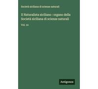 Il Naturalista siciliano : organo della Società siciliana di scienze naturali: Vol. 14