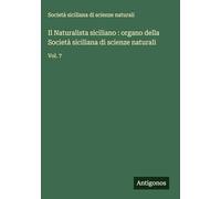 Il Naturalista siciliano : organo della Società siciliana di scienze naturali: Vol. 7