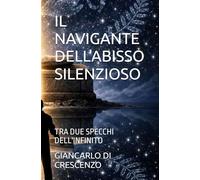 IL NAVIGANTE DELL'ABISSO SILENZIOSO: TRA DUE SPECCHI DELL'INFINITO