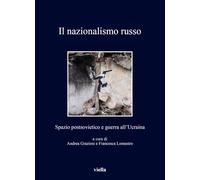 Il Nazionalismo Russo: Spazio Postsovietico E Guerra All'ucraina