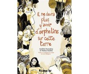 Il ne devra plus y avoir d'orphelins sur cette terre Thomas Azuelos (Auteur), Aurélien Ducoudray (Auteur)