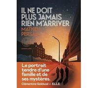 Il ne doit plus jamais rien m'arriver