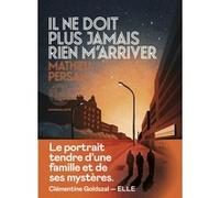 Il ne doit plus jamais rien m'arriver Mathieu Persan (Auteur)