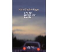 Il ne fait jamais noir en ville Marie-Sabine Roger (Auteur)