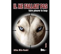 Il Ne Fallait Pas - Faire Pleurer Le Loup