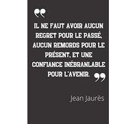 Il ne faut avoir aucun regret pour le passé, aucun remords pour le présent, et une confiance inébranlable pour l'avenir.: Carnet de notes | Citation ... | 124 pages lignées | format 15,24 x 22,89 cm