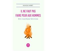 Il ne faut pas faire peur aux hommes Mini manifeste féministe - Manon Moret - Le Lys Bleu - broché - Essai