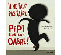 Il Ne Faut Pas Faire Pipi Sur Son Ombre !