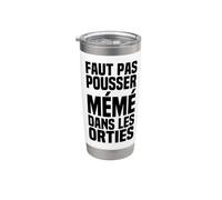 Il Ne Faut Pas Pousser Mémé Dans Les Orties - Phrase Culte Gobelet isotherme en acier inoxydable double paroi