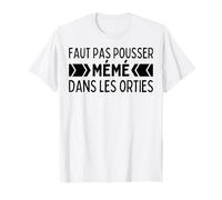 Il Ne Faut Pas Pousser Mémé Dans Les Orties - Phrase Culte T-Shirt