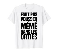 Il Ne Faut Pas Pousser Mémé dans Les Orties - Phrase Culte T-Shirt Graphique avec Valeur