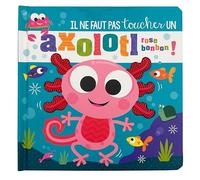 Il ne faut pas toucher un axolotl rose bonbon ! - livre d'éveil avec des surfaces à toucher en silicone et des textes rigolos