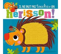 Il ne faut pas toucher un hérisson ¿ livre bébé sensoriel avec surfaces en silicone à toucher ¿ animaux farfelus - histoire drôle et interactive ¿ dès 0 an