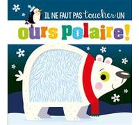 Il ne faut pas toucher un ours polaire ! Stuart Lynch (Illustration), Rosie Greening (Auteur)