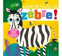 Il ne faut pas toucher un zèbre ! - Stuart Lynch - 1 2 3 Soleil - cartonné - Album éveil dès la naissance