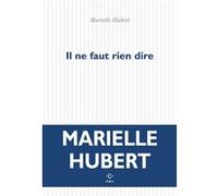 Il ne faut rien dire Marielle Hubert (Auteur)
