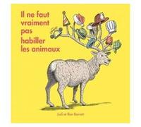Il ne faut vraiment pas habiller les animaux Ron Barrett (Illustration), Judi Barrett (Auteur), Isabelle Reinharez (Traduction)