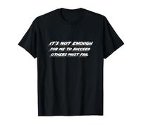 Il ne me Suffit Pas de réussir, d'autres doivent échouer T-Shirt