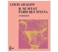 Il ne m'est Paris que d'Elsa - Anthologie -NE 2021 Louis Aragon (Auteur)