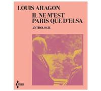 Il ne m'est Paris que d'Elsa - Anthologie -NE 2021 - Louis Aragon - Seghers - broché - Poésie