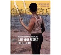 Il Ne Nous Restait Que Le Vent - Histoire Du Camp De Rivesaltes