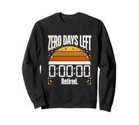 Il ne Reste Plus Aucun Jour à la Retraite Compte à rebours Sweatshirt