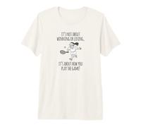 Il ne s'agit Pas de Gagner ou de Perdre, C'est de la façon Dont Vous jouez T-Shirt Haut de Gamme