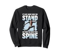 Il ne s'agit Pas de Savoir Comment Vous Vous tenez à bouger la Colonne vertébrale Sweatshirt