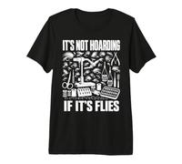 Il ne s'agit Pas de thésaurisation si C'est Un Amateur de Mouches T-Shirt Haut de Gamme