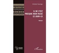 Aristote Kavungu – Il ne s'est presque rien passé ce jour-là – Roman – Broché