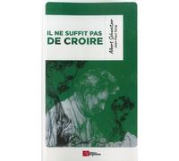 Il ne suffit pas de croire - Albert Schweitzer - Ampelos - broché - Essai