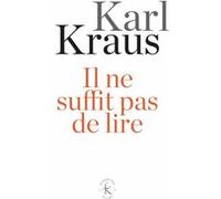 Il ne suffit pas de lire Karl Kraus (Auteur), Alfred Eibel (Traduction)