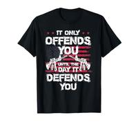 Il ne vous offense que jusqu'au jour où il vous défend T-Shirt